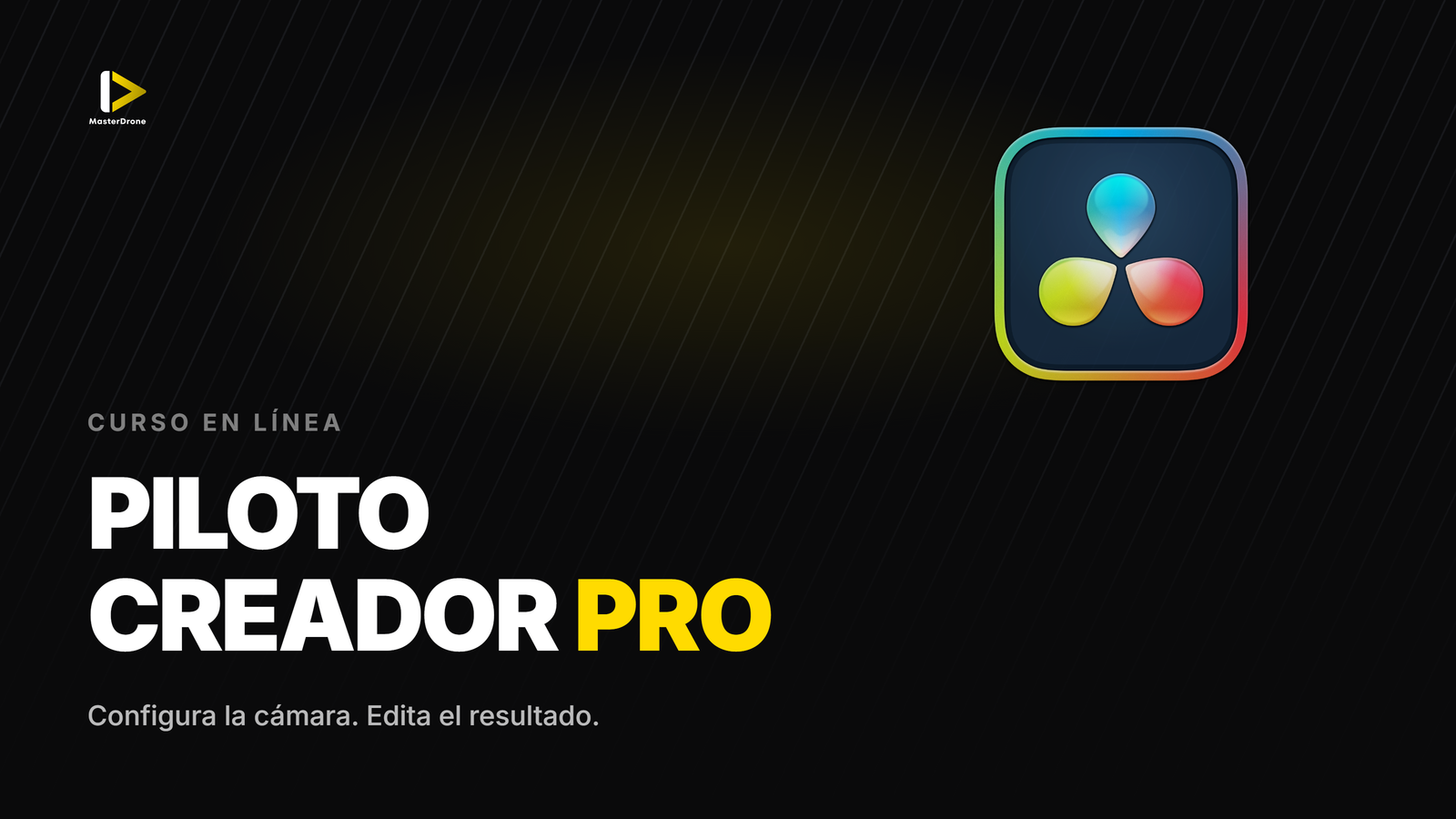 Piloto Creador Pro — cámara y edición en DaVinci Resolve